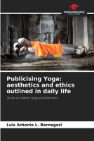 Publicising Yoga: aesthetics and ethics outlined in daily life 6205838435 Book Cover