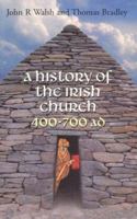 A History of the Irish Church 400-700AD 1856070204 Book Cover