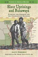 Slave Uprisings and Runaways: Fighting for Freedom and the Underground Railroad (Slavery in American History) 0766021548 Book Cover