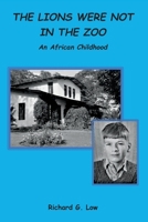 THE LIONS WERE NOT IN THE ZOO: AN AFRICAN CHILDHOOD B08NX3P85Y Book Cover