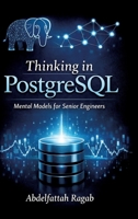 Thinking in PostgreSQL: Mental Models for Senior Engineers 3384801393 Book Cover