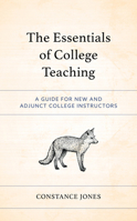 The Essentials of College Teaching: A Guide for New and Adjunct College Instructors 1475866976 Book Cover