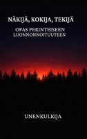Näkijä, Kokija, Tekijä: Opas perinteiseen luonnonnoituuteen (Finnish Edition) 1291740635 Book Cover