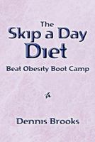 The Skip a Day Diet: Beat Obesity Boot Camp 1419692348 Book Cover