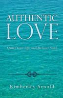 Authentic Love: Quiet Your Ego and Be Your Soul 1504379349 Book Cover