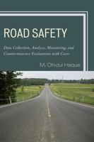 Road Safety: Data Collection, Analysis, Monitoring and Countermeasure Evaluations with Cases 0761840397 Book Cover