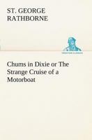 Chums in Dixie or the Strane Cruise of a Motorboat 9354209602 Book Cover
