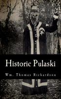 Historic Pulaski, Birthplace of the Ku Klux Klan, Scene of Execution of Sam Davis 1016672624 Book Cover
