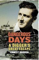 Dangerous Days: A Digger's Great Escape 0732287340 Book Cover