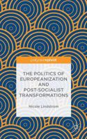 The Politics of Europeanization and Post-Socialist Transformations 1137352175 Book Cover