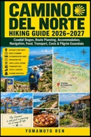 CAMINO DEL NORTE HIKING GUIDE 2026–2027: Coastal Stages, Route Planning, Accommodation, Navigation, Food, Transport, Costs & Pilgrim Essentials B0HJ6GKPBP Book Cover