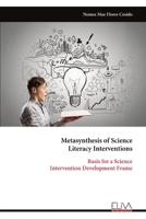 Metasynthesis of Science Literacy Interventions: Basis for a Science Intervention Development Frame 9999339492 Book Cover