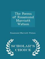 The Poems of Rosamund Marriott Watson 1016563167 Book Cover