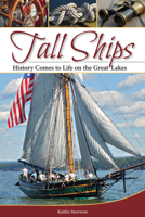 Tall Ships: History Comes to Life on the Great Lakes 1591935792 Book Cover