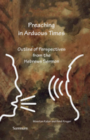 Preaching in Arduous Times: Outline of Perspectives from the Hebrews Sermon on Preaching 9492701154 Book Cover