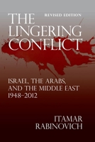 The Lingering Conflict: Israel, the Arabs, and the Middle East, 1948?2011 0815722281 Book Cover