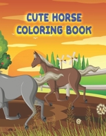 cute horse coloring book: Horse coloring book for toddlers 2-4 years Gifts B0BP4D8MZW Book Cover