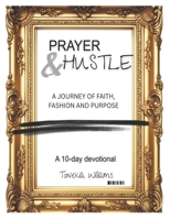Prayer & Hustle: A journey of Faith, Fashion and Purpose B0FRNHFBJ3 Book Cover