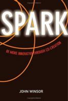 SPARK: Be More Innovative Through Co-Creation 1419503162 Book Cover