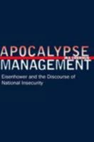 Apocalypse Management: Eisenhower and the Discourse of National Insecurity (Stanford Nuclear Age Series) 0804758077 Book Cover
