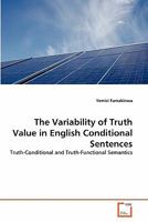 The Variability of Truth Value in English Conditional Sentences: Truth-Conditional and Truth-Functional Semantics 3639301498 Book Cover