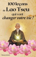 100 Leçons De Lao Tseu Qui Vont Changer Votre Vie (Les Clés de la Sagesse) (French Edition) B0FP1VWTM2 Book Cover