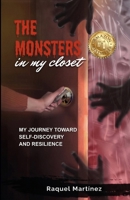 The monsters in my closet: My journey toward self-discovery and resilience B0GZ254PCR Book Cover