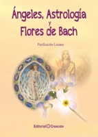 Ángeles, Astrología y Flores de Bach (Spanish Edition) 8415676840 Book Cover