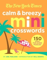 The New York Times Calm and Breezy Mini Crosswords: 150 Easy Fun-Sized Puzzles 1250797950 Book Cover