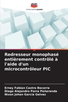 Redresseur monophasé entièrement contrôlé à l'aide d'un microcontrôleur PIC (French Edition) 6208321786 Book Cover