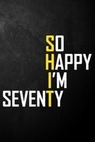 So Happy I'm Seventy: Funny 70th Birthday Journal / Blank Lined Notebook / Unique Card Alternative / Gag Gift For 70 Year Old Grandma, Grandpa, Dad, Mom, Wife, Husband, Her, Him 1694015912 Book Cover