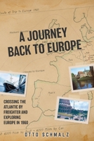 A Journey back to Europe: Crossing the Atlantic By Freighter and Exploring Europe in 1960 1039114229 Book Cover