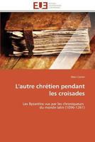 L'Autre Chrétien Pendant Les Croisades 3841788408 Book Cover