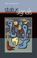 Status Signals: A Sociological Study of Market Competition 0691136432 Book Cover