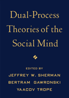 Dual-Process Theories of the Social Mind 1462514391 Book Cover