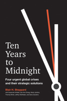 Ten Years to Midnight: Four Urgent Global Crises and Their Strategic Solutions (16pt Large Print Edition) 1523088745 Book Cover