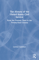 The History of the United States Civil Service: From the Postwar Years to the Twenty-First Century 0367545411 Book Cover