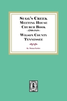 Sugg's Creek Meeting House Church Book, 1769-1858 1639140735 Book Cover