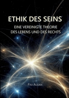 Ethik Des Seins: Eine Vereinigte Theorie Des Lebens Und Des Rechts (German Edition) 3695747633 Book Cover