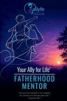 Your Ally for Life(R): Fatherhood Mentor B0H96925NH Book Cover