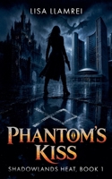 Phantom's Kiss (Shadowlands Heat) 1997768453 Book Cover