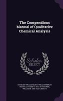 A Compendious Manual of Qualitative Chemical Analysis 0469098279 Book Cover