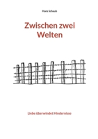 Zwischen zwei Welten: Liebe überwindet Hindernisse 3695172355 Book Cover
