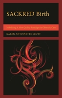 Sackred Birth: Mobilizing a New Quality Paradigm in Obstetric Care 1666938394 Book Cover