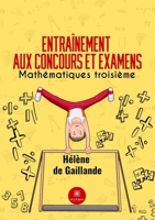 Entraînement aux concours et examens - Mathématiques troisième (French Edition) B0DG26MMLW Book Cover