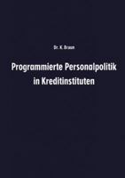 Programmierte Personalpolitik in Kreditinstituten: Arbeitsunterlage Fur Fuhrungskrafte Und Mitarbeitervertreter Zur Erfolgsbezogenen Planung Des Personalbereichs Ihres Instituts 3663192725 Book Cover