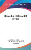 Recueil A Et Recueil B (1745) 1166329550 Book Cover