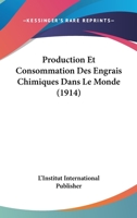 Production Et Consommation Des Engrais Chimiques Dans Le Monde (1914) 1146696299 Book Cover