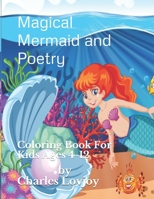 Magical Mermaid and Poetry: Coloring Book For Kids Ages 4-12 1735986437 Book Cover