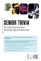Senior Trivia: Fun Trivia Questions from the Golden Age of Entertainment 0595481086 Book Cover